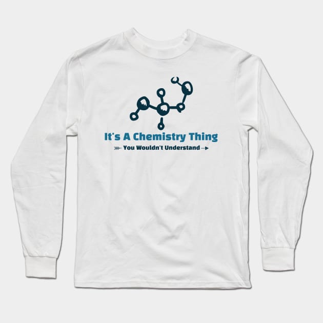 It's A Chemistry Thing - funny design Long Sleeve T-Shirt by Cyberchill